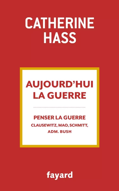 Aujourd'hui la guerre - Catherine Hass - Fayard