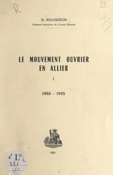 Le mouvement ouvrier en Allier (1). 1880-1905