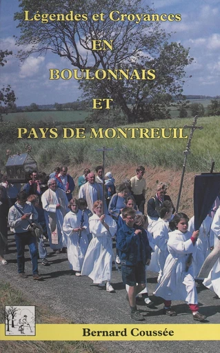 Légendes et croyances en Boulonnais et pays de Montreuil - Bernard Coussée - FeniXX réédition numérique