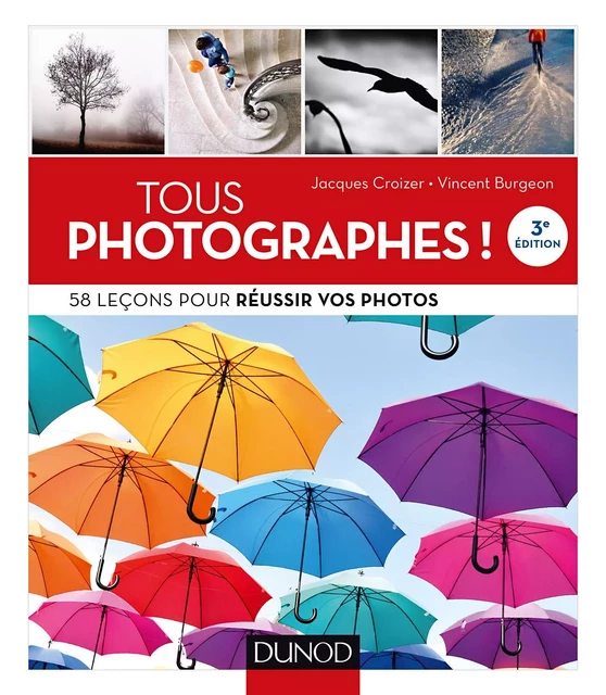 Tous photographes ! 3e éd. - Jacques Croizer, Vincent Burgeon - Dunod