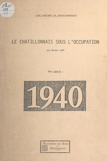 Le Châtillonnais sous l'Occupation (1). 1940 - Michel Diey - FeniXX réédition numérique