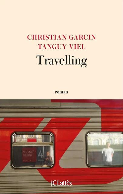 Travelling - Tanguy Viel, Christian Garcin - JC Lattès