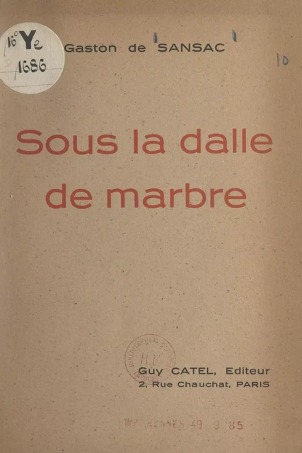 Sous la dalle de marbre - Gaston de Sansac - FeniXX réédition numérique