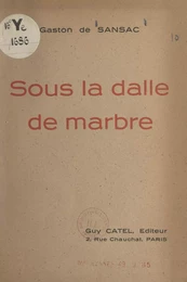 Sous la dalle de marbre