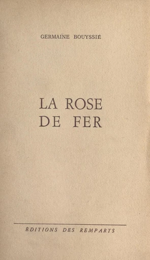 La rose de fer - Germaine Bouyssié - FeniXX réédition numérique