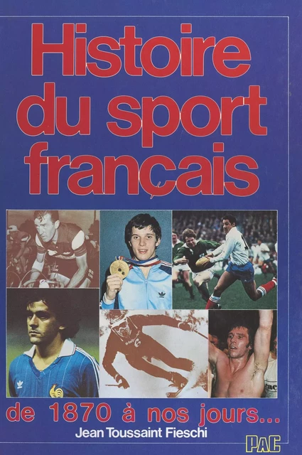 Histoire du sport français - Jean Toussaint Fieschi - FeniXX réédition numérique