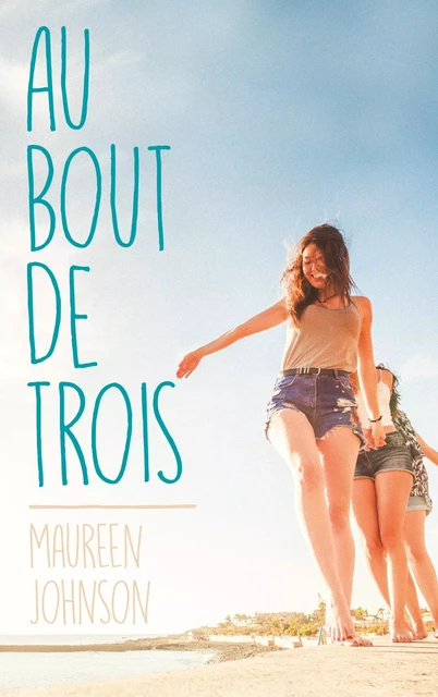 Au bout de trois - Maureen Johnson - Hachette Romans