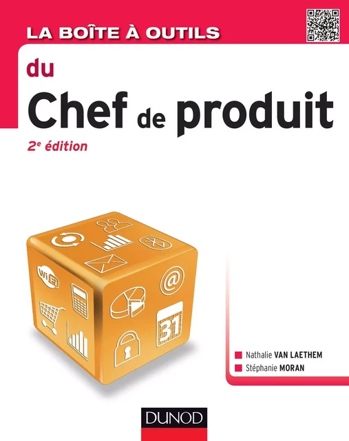 La Boîte à outils du chef de produit - 2e éd. - Nathalie Van Laethem, Stéphanie Moran - Dunod