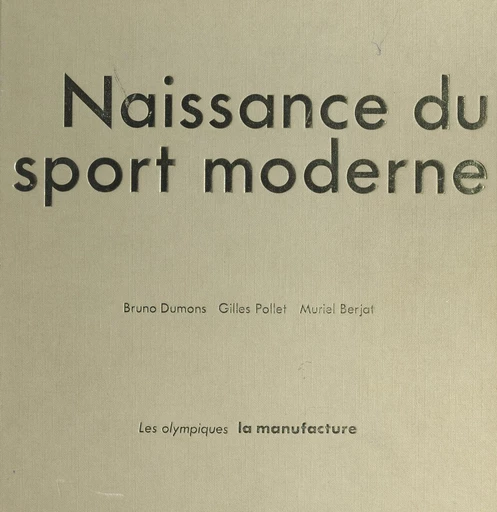 Naissance du sport moderne - Muriel Berjat, Bruno Dumons, Gilles Pollet - FeniXX réédition numérique