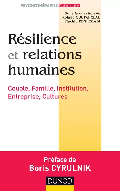 Résilience et relations humaines - Roland Coutanceau, Rachid Bennegadi - Dunod