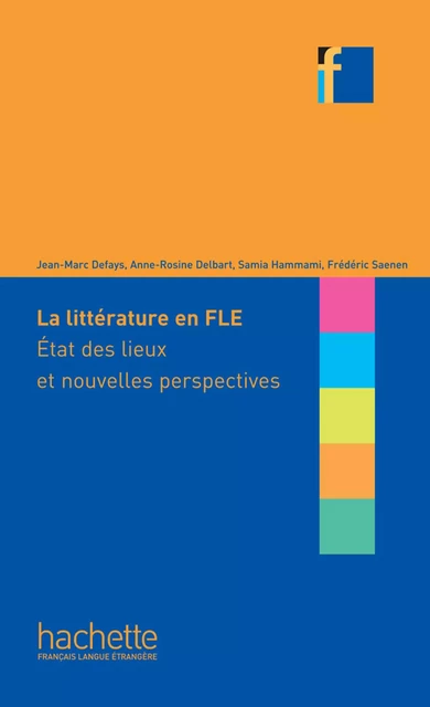 COLLECTION F - La Littérature en classe de FLE (ebook) - Jean-Marc Defays, Anne-Rosine Delbart, Samia Hammami - Hachette Français Langue Etrangère