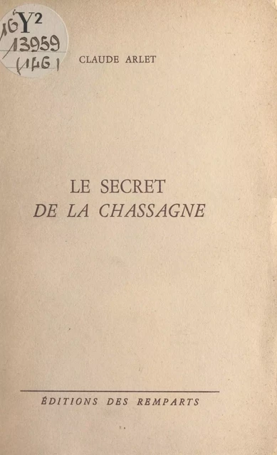 Le secret de La Chassagne - Claude Arlet - FeniXX réédition numérique