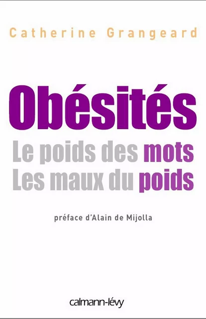 Obésités Le poids de mots. Les maux du poids - Catherine Grangeard - Calmann-Lévy