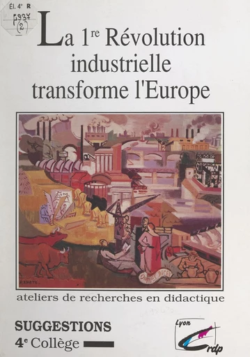 La 1re Révolution industrielle transforme l'Europe - Gisèle Pham, Jacqueline Renet - FeniXX réédition numérique