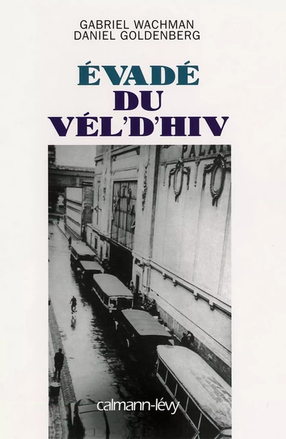 Evadé du Vel' d'Hiv - Daniel Goldenberg, Gabriel Wachman - Calmann-Lévy