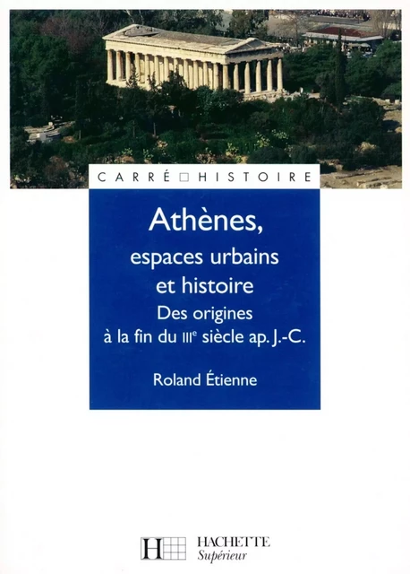 Athènes, espaces urbains et histoire - Ebook epub - Roland Etienne - Hachette Éducation