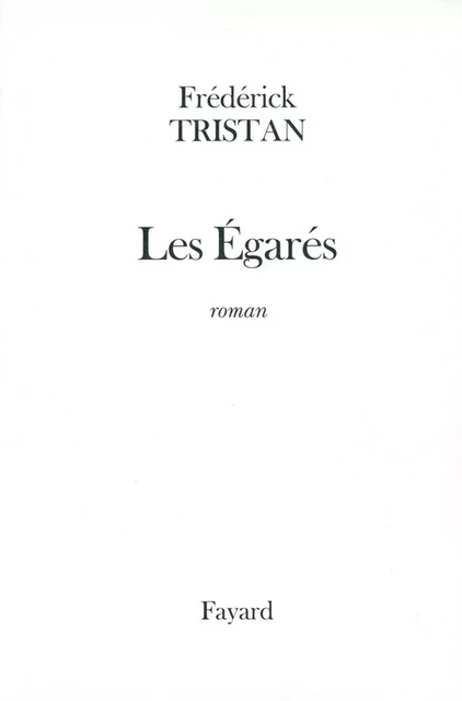 Les égarés - Frédérick Tristan - Fayard