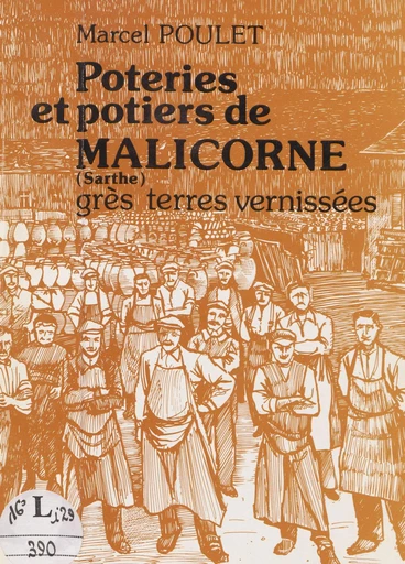 Poteries et potiers de Malicorne (Sarthe) - Marcel Poulet - FeniXX réédition numérique