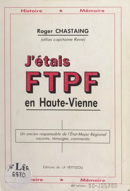 J'étais FTPF en Haute-Vienne - Roger Chastaing - FeniXX réédition numérique