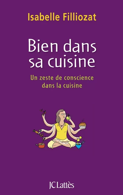 Bien dans sa cuisine - Isabelle Filliozat - JC Lattès