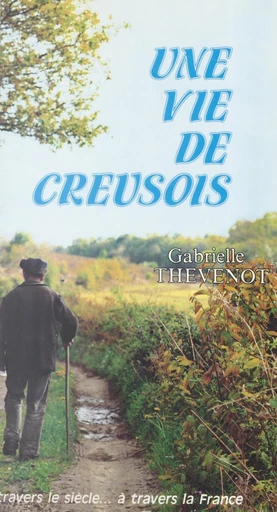 Une vie de Creusois - Gabrielle Thévenot - FeniXX réédition numérique