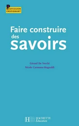 Faire construire des savoirs