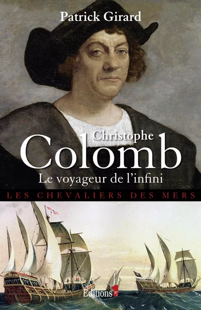 Christophe Colomb Le Voyageur de l'infini - Patrick Girard - Editions 1