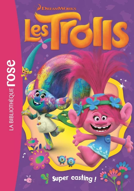 Trolls 01 - Super casting ! -  Dreamworks - Hachette Jeunesse