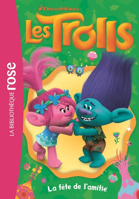 Trolls 03 - La fête de l'amitié -  Dreamworks - Hachette Jeunesse