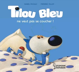 Tilou Bleu ne veut pas se coucher