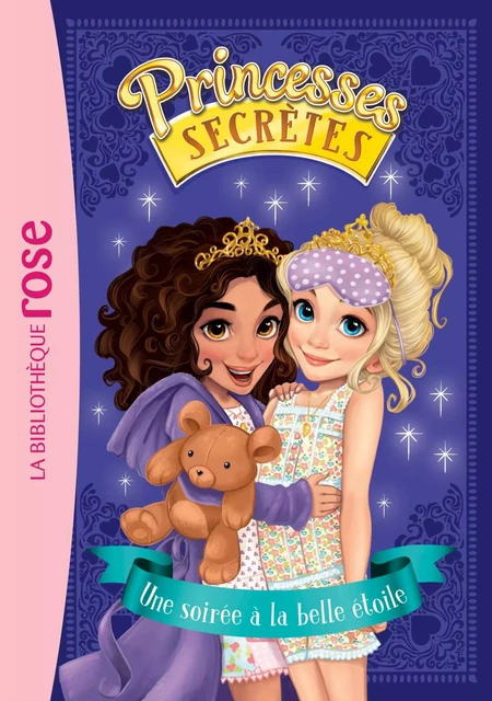 Princesses secrètes 03 - Une soirée à la belle étoile - Rosie Banks - Hachette Jeunesse