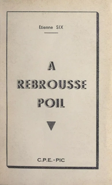 À rebrousse poil - Étienne Six - FeniXX réédition numérique