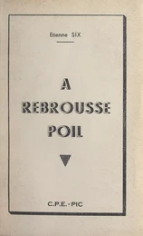 À rebrousse poil