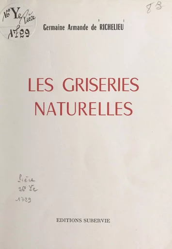 Les griseries naturelles - Germaine Armande de Richelieu - FeniXX réédition numérique