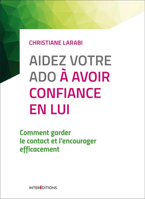 Aidez votre ado à avoir confiance en lui - 3e éd. - Christiane Larabi - InterEditions