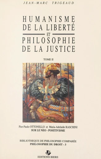 Humanisme de la liberté et philosophie de la justice (2). Sur le néo-positivisme - Pier-Paolo Ottonello, Maria-Adelaïde Raschini, Jean-Marc Trigeaud - FeniXX réédition numérique