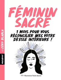 Zéro blabla : Féminin sacré