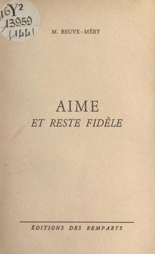 Aime et reste fidèle - M. Beuve-Méry - FeniXX réédition numérique