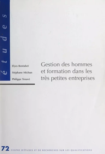 Gestion des hommes et formation dans les très petites entreprises - Elyes Bentabet, Stéphane Michun, Philippe Trouvé - FeniXX réédition numérique