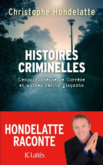 Histoires criminelles - Christophe Hondelatte - JC Lattès