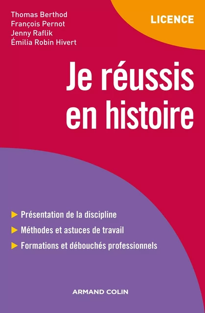 Je réussis en histoire - Thomas Berthod, François Pernot, Jenny Raflik, Emilia Robin Hivert - Armand Colin