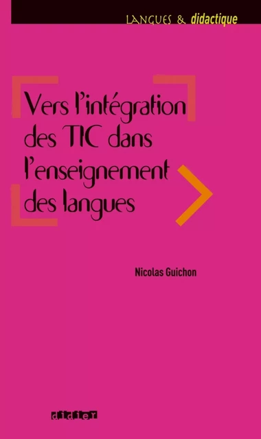 Vers l'intégration des TIC dans l'enseignement des langues - ebook - Nicolas Guichon - Didier