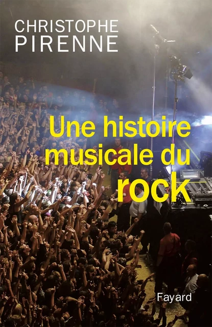 Une histoire musicale du rock - Christophe Pirenne - Fayard