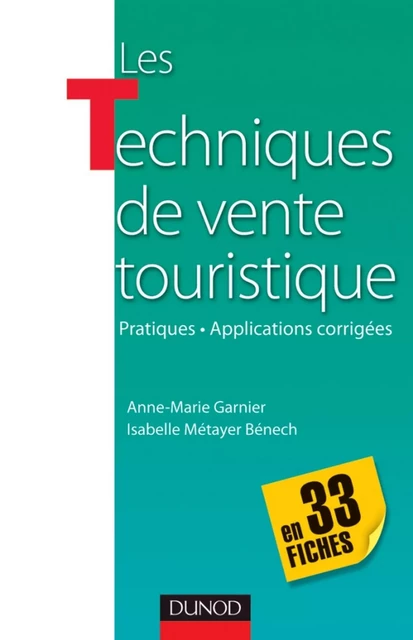 Les techniques de vente touristique - en 33 fiches - Marie-Anne Garnier, Isabelle Métayer Bénech, Philippe Monnier - Dunod