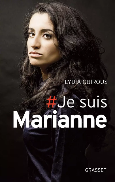 # Je suis Marianne - Lydia Guirous - Grasset