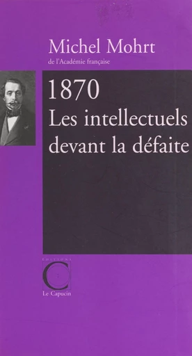 1870, les intellectuels devant la défaite - Michel Mohrt - FeniXX réédition numérique