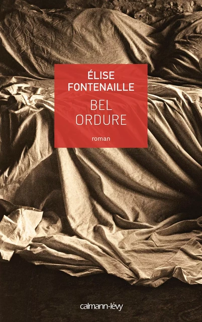 Bel ordure - Élise Fontenaille - Calmann-Lévy