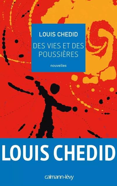 Des vies et des poussières - Louis Gabriel Chedid - Calmann-Lévy