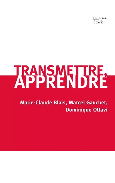 Transmettre, apprendre - Marcel Gauchet, Marie-Claude Blais, Dominique Ottavi - Stock