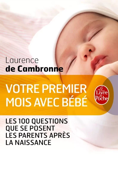 Votre premier mois avec bébé (nouvelle édition) - Laurence de Cambronne - Le Livre de Poche